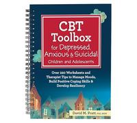 CBT Toolbox for Depressed, Anxious & Suicidal Children and Adolescents: Over 220 Worksheets and Therapist Tips to Manage Moods, Build Positive Coping Skills & Develop Resiliency
