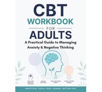 CBT Workbook for Adults: A Practical Guide to Managing Anxiety, Negative Thinking & Emotional Regulation