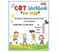 CBT workbook for kids: A child's guide to overcoming anxiety, self doubt, negative thinking and building better mental fortitude.
