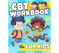 CBT Workbook for Kids: Engaging Activities to Help Kids Cope with Anxiety, Manage Stress, and Build Resilience