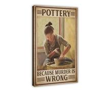 CBVHOAW Pottery Because Murder Is Wrong Canvas Poster Bedroom Decor Landscape Decor Gift 12x18inch(30x45cm)