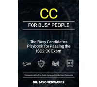 CC For Busy People: The Busy Candidate’s Playbook for Passing the ISC2 Certified in Cybersecurity (CC) Exam (Bare Metal Cyber Study Guides)