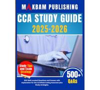 CCA STUDY GUIDE 2025-2026: 500 Well curated Questions and Answers with explanation for the Certified Coding Associate plus Study strategies.