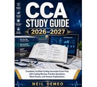 CCA Study Guide 2026-2027: Complete Certified Coding Associate Exam Prep with Coding Review, Practice Questions, Mock Exams, and Answer Explanations.