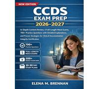 CCDS Exam Prep 2026-2027: In-Depth Content Review, 5 Full-Length Mock Exams, 700+ Practice Questions with Detailed Explanations, & Proven Strategies for Clinical Documentation Integrity Certification