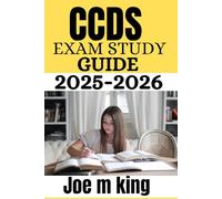 CCDS EXAM STUDY GUIDE 2025 2026: Realistic Practice Questions, Detailed Answer Rationales, Test-Taking Techniques, and CDI-Focused Content Mastery