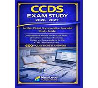 CCDS Exam Study Guide 2026-2027 Certified Clinical Documentation Specialist Study Guide: Comprehensive Review with Practice Tests, Clinical ... Guidance for the CCDS Certification Exam