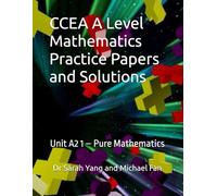 CCEA A Level Mathematics Practice Papers and Solutions: Unit A2 1 - Pure Mathematics