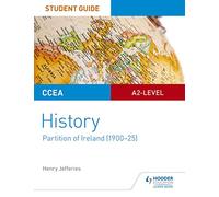 CCEA A2-level History Student Guide: Partition of Ireland (1900-25)