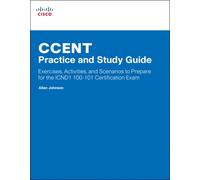 CCENT Practice and Study Guide : Exercises, Activities and Scenarios to Prepare for the ICND1 100-101 Certification Exam