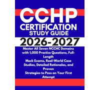 CCHP Certification Study Guide 2026-2027: Master All Seven NCCHC Domains with 1,000 Practice Questions, Full-Length Mock Exams, Real-World Case ... Strategies to Pass on Your First Attempt