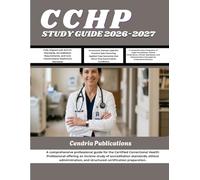 CCHP STUDY GUIDE 2026-2027: A comprehensive professional guide for the Certified Correctional Health Professional offering an incisive study of ... and structured certification preparation.