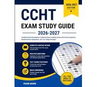 CCHT Exam Study Guide 2026-2027: Certified Clinical Hemodialysis Technician Exam Complete Review with Practice Questions, Detailed Answer Explanations, and Test-Taking Strategies