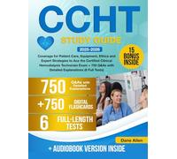 CCHT Study Guide: Coverage for Patient Care, Equipment, Ethics and Expert Strategies to Ace the Certified Clinical Hemodialysis Technician Exam + 750 Q&As with Detailed Explanations (6 Full Tests)