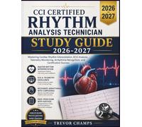 CCI CERTIFIED RHYTHM ANALYSIS TECHNICIAN STUDY GUIDE 2026-2027: Mastering Cardiac Rhythm Interpretation, ECG Analysis, Telemetry Monitoring, Arrhythmia Recognition, and Certification Success