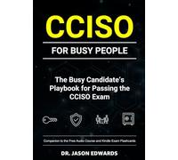 CCISO For Busy People: The Busy Candidate’s Playbook for Passing the CCISO Exam (Bare Metal Cyber Study Guides)