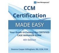 CCM Certification Made Easy: Your Guide to Passing the Certified Case Manager Exam