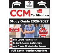CCM Certification Study Guide 2026-2027: Full-Length Practice Test, In-Depth Answer Explanations, And Proven Strategies for Success