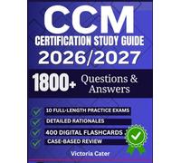 CCM CERTIFICATION STUDY GUIDE: Full Lenght Practice Exams, Cased-Based Review, Detailed Rationales and Focused Preparation for CCM Exam
