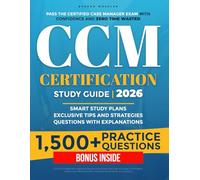 CCM Certification Study Guide: Pass the Certified Case Manager Exam with Confidence and Zero Time Wasted | Smart Study Plans, Real-World Case Reviews, and Proven Strategies to Fast-Track Your Career