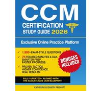 CCM Certification Success Accelerator: Prepare with Confidence & Get Exam-Ready Fast | High-Yield Content, Exam-Style Questions & Insider Tips to Stay Focused, Reduce Stress & Cut Study Overwhelm