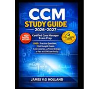 CCM STUDY GUIDE 2026-2027: CERTIFIED CASE MANAGER EXAM PREP: 1,000+ Practice Questions, 5 Full-Length Exams, Case Scenarios, and Proven Strategies to Pass the CCM Exam First Try