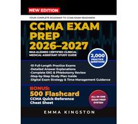 CCMA EXAM PREP 2026-2027: NHA-Aligned Certified Clinical Medical Assistant Study Guide with 2000+ Practice Questions, 10 Full-Length Practice Exams, ... and Complete EKG & Phlebotomy Review