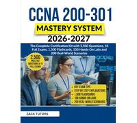 CCNA 200-301 Mastery System 2026-2027: The Complete Certification Kit with 2,500 questions ,10 full exams,1,500 flashcards,100 hands-on labs and 200 real-world scenarios.