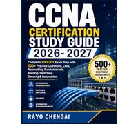 CCNA CERTIFICATION STUDY GUIDE 2026- 2027: Complete 200-301 Exam Prep with 500+ Practice Questions, Labs, Networking Fundamentals, Routing, Switching, Security & Automation