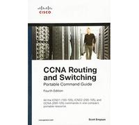 CCNA Routing and Switching Portable Command Guide (ICND1 100-105, ICND2 200-105, and CCNA 200-125)
