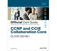 CCNP and CCIE Collaboration Core CLCOR 350-801 Official Cert Guide