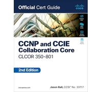 CCNP and CCIE Collaboration Core CLCOR 350-801 Official Cert Guide – Cisco Systems