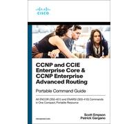 CCNP and CCIE Enterprise Core & CCNP Enterprise Advanced Routing Portable Command Guide : All ENCOR (350-401) and ENARSI (300-410) Commands in One Compact, Portable Resource