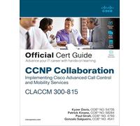 CCNP Collaboration Call Control and Mobility CLACCM 300-815 Official Cert Guide (Certification Guide)