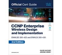 CCNP Enterprise Wireless Design ENWLSD 300-425 and Implementation ENWLSI 300-430 Official Cert Guide