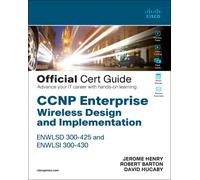 CCNP Enterprise Wireless Design ENWLSD 300-425 and Implementation ENWLSI 300-430 Official Cert Guide : Designing & Implementing Cisco Enterprise Wireless Networks