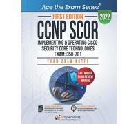 CCNP SCOR: Implementing and Operating Cisco Security Core Technologies Exam: 350-701: Exam Cram Notes: First Edition - 2022