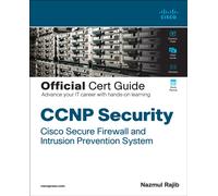 CCNP Security Cisco Secure Firewall and Intrusion Prevention System Official Cert Guide: Securing Networks With Cisco Firepower
