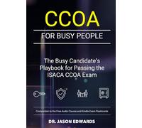 CCOA For Busy People: The Busy Candidate’s Playbook for Passing the ISACA Certified Cybersecurity Operations Analyst (CCOA) Exam (Bare Metal Cyber Study Guides)