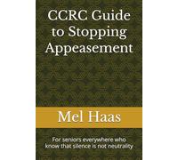 CCRC Guide to Stopping Appeasement: For seniors everywhere who know that silence is not neutrality