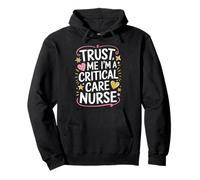 CCRN ICU Intensive, Trust Me I'M A Critical Care Nurse Pullover Hoodie