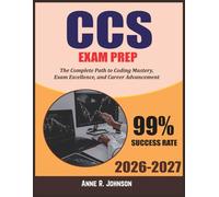 CCS Exam Prep 2026-2027: The Complete Path to Coding Mastery, Exam Excellence, and Career Advancement