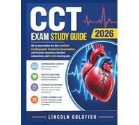 CCT Exam Study Guide 2026: All in one review for the Certified Cardiographic Technician Examination with Practice Questions, Detailed explanations, and 8 weeks learning plan