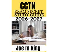 CCTN Exam Secrets Study Guide 2026-2027: Comprehensive Preparation, Content Review, and Practice Mastery for the Certified Clinical Transplant Nurse Certification Exam
