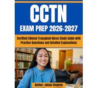 CCTN Exam study guide 2026-2027: certified clinical transplant nurse study guide with practice questions and detailed explanations