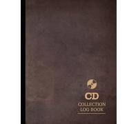 CD Collection Log Book: Compact Disc Collector Journal. Note & Capture Every Classic. Ideal for Collectors, DJ's, Musicians, and Fans