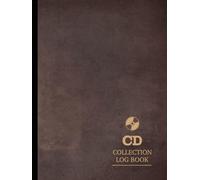 CD Collection Log Book: Compact Disc Collector Journal. Note & Capture Every Classic. Ideal for Collectors, DJ's, Musicians, and Fans