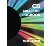 CD Collector Logbook: A simple to use logbook to record your precious collection of CDs or other formats; albums, singles, E.P.s, box sets, rarities