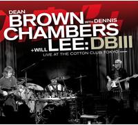 Dean Brown - Dean Brown whit Dennis Chambers+Will Lee: DBIII live at the Cotton Club Tokyo