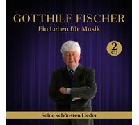 CD Gotthilf Fischer A Life For Music - His Most Beautiful Songs 2CDs